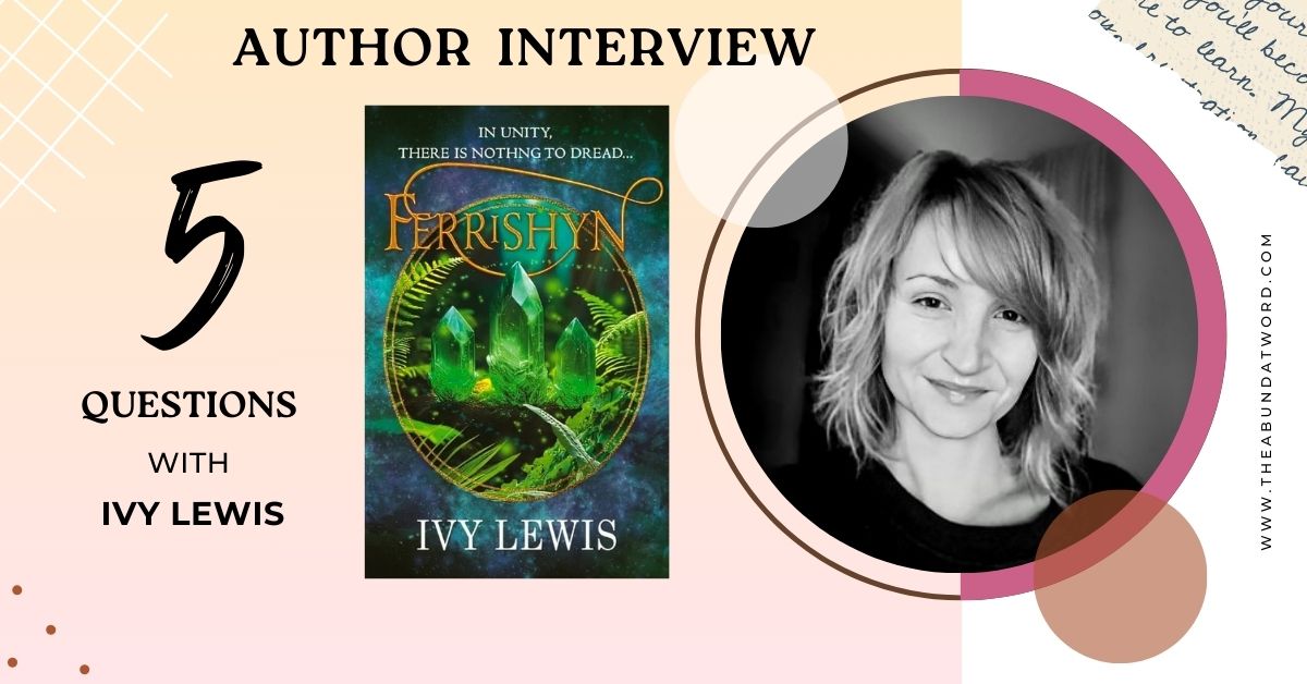 Author Interview: Five Questions with Ivy Lewis, Author of Ferrishyn